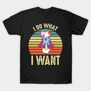 I do what i want T-Shirt